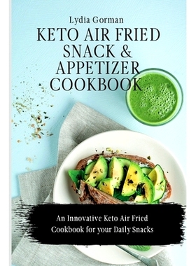 预订 Keto Air Fried Snack and Appetizer Cookbook: An Innovative Keto Air Fried Cookbook for your Daily Snacks