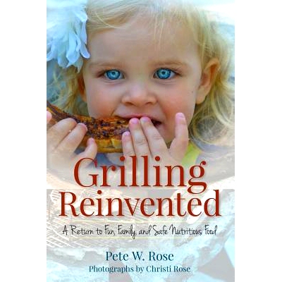 预订 Grilling Reinvented: A Return to Fun, Family, and Safe Nutritious Food: 9781492303503
