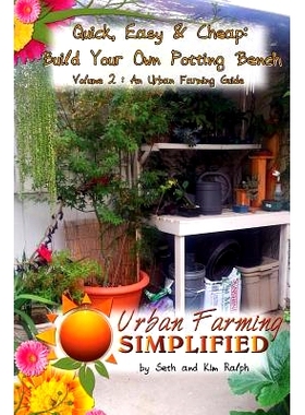预订 Quick, Easy & Cheap: Build Your Own Potting Bench: Volume 2: An Urban Farming Guide: 9781490931302