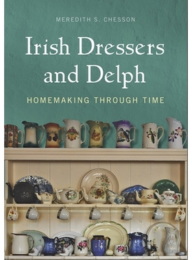 预订 Irish Dressers and Delph: Homemaking Through Time: 9781782050674