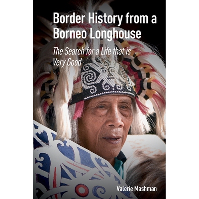 预订 Border History from a Borneo Longhouse: The Search for a Life That Is Very Good: 9781041176299