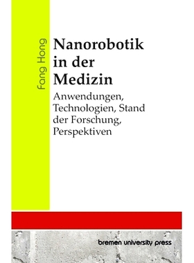 预订 Nanorobotik in der Medizin: Anwendungen, Technologien, Stand der Forschung, Perspektiven: 9783689048365