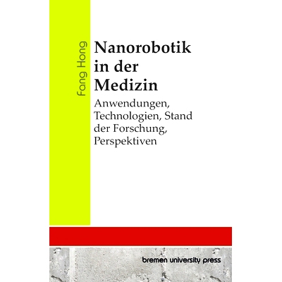 预订 Nanorobotik in der Medizin: Anwendungen, Technologien, Stand der Forschung, Perspektiven: 9783689048365