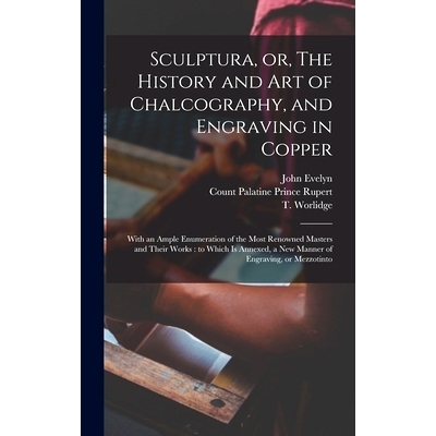 预订 Sculptura, or, The History and Art of Chalcography, and Engraving in Copper: With an Ample Enumeration of the Most