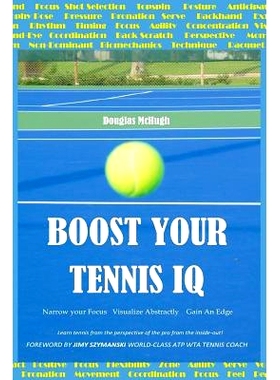预订 Boost Your Tennis IQ: Narrow Your Focus, Visualize Abstractly, Gain an Edge: 9781723964039