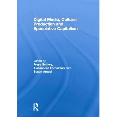预订 Digital Media, Cultural Production and Speculative Capitalism 数字媒体、文化生产与投机资本主义: 9781138879560