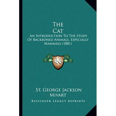 预订 The Cat: An Introduction To The Study Of Backboned Animals, Especially Mammals (1881): 9781164108900