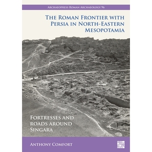 预订 The Roman Frontier with Persia in North-Eastern Mesopotamia: Fortresses and Roads Around Singara: Fortresses and Ro