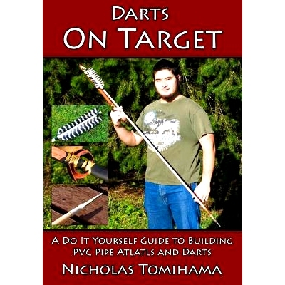 预订 Darts on Target - PVC Atlatls: A Do It Yourself Guide to Building PVC Pipe Atlatls and Darts: 9781511653855