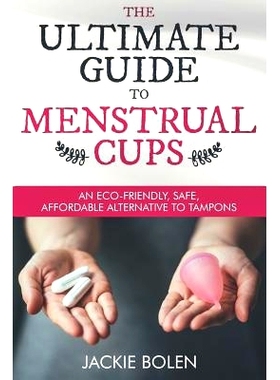 预订 The Ultimate Guide to Menstrual Cups: An Eco-Friendly, Safe, Affordable Alternative to Tampons: 9781790218554