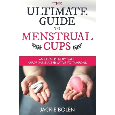 预订 The Ultimate Guide to Menstrual Cups: An Eco-Friendly, Safe, Affordable Alternative to Tampons: 9781790218554