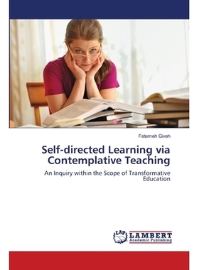预订 Self-directed Learning via Contemplative Teaching: An Inquiry within the Scope of Transformative Education: 9786139