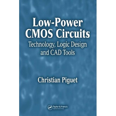 预订 Low-Power CMOS Circuits: Technology, Logic Design and CAD Tools 小功率 CMOS 电路:技术、逻辑设计与 CAD 工具: 978084