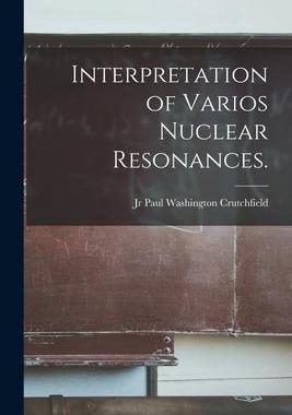 [预订]Interpretation of Varios Nuclear Resonances. 9781014278630