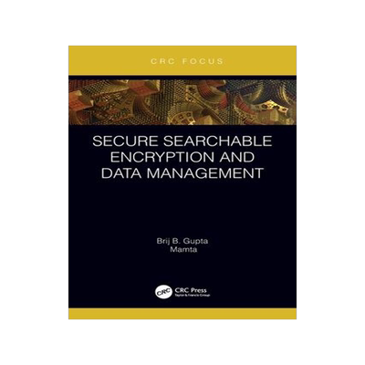[预订]Secure Searchable Encryption and Data Management 9780367706739