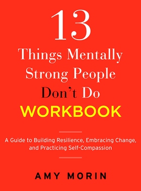 预订 13 Things Mentally Strong People Don’t Do Workbook: A Guide to Building Resilience, Embracing Change, and Practici