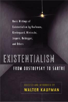 【预订】Existentialism from Dostoevsky to Sartre: Basic Writings of Existentialism by Kaufmann, Kierkegaard, Nietz...