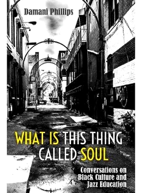 预订 What Is This Thing Called Soul: Conversations on Black Culture and Jazz Education 这就是所谓的灵魂: 关于黑人文化和