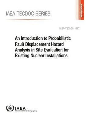 预订 An Introduction to Probabilistic Fault Displacement Hazard Analysis in Site Evaluation for Existing Nuclear Install
