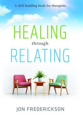 [预订]Healing Though Relating: A Skill-Building for Therapists 9780988378827