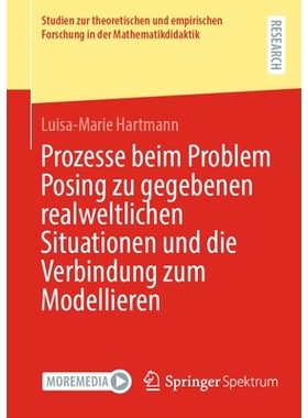 预订 Prozesse Beim Problem Posing Zu Gegebenen Realweltlichen Situationen Und Die Verbindung Zum Modellieren: 9783658435