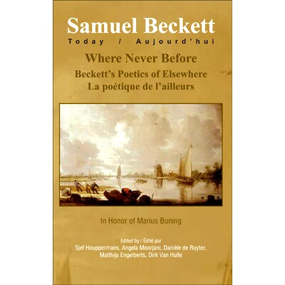 预订 Where Never Before: Beckett’s Poetics of Elsewhere: La poétique de l’ailleurs *的地方：贝克特的《别处诗学》: 978
