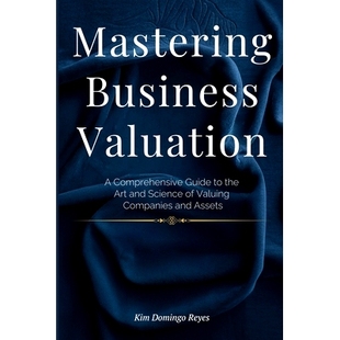 Guide Valuing Mastering Comprehensive Valuation Companies the Assets and Science Business 预订 9798324 Art