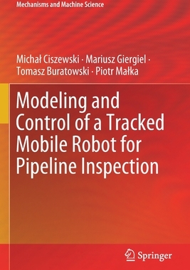 【预订】Modeling and Control of a Tracked Mobile Robot for Pipeline Inspection