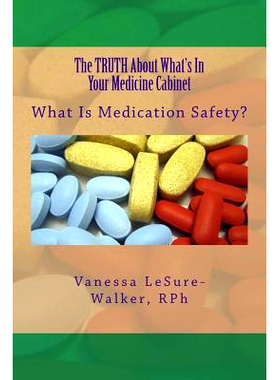 预订 The Truth about What’s in Your Medicine Cabinet: What Is Medication Safety: 9781514185254