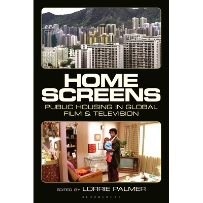 预订 Home Screens: Public Housing in Global Film & Television: 9781350253940