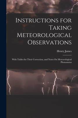 [预订]Instructions for Taking Meteorological Observations: With Tables for Their Correction, and Notes On  9781019111611