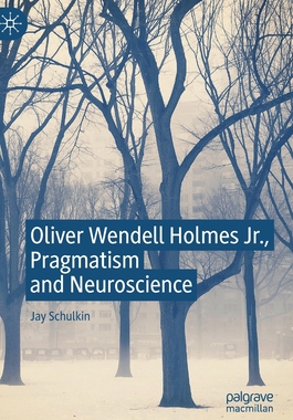 【预订】Oliver Wendell Holmes Jr., Pragmatism and Neuroscience