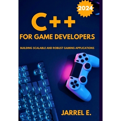 预订 C++ for Game Developers: Building Scalable and Robust Gaming Applications