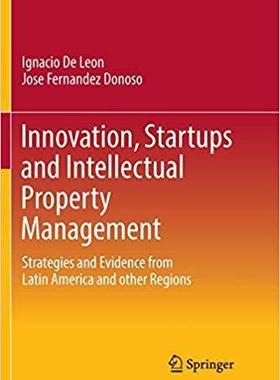 【预售】Innovation, Startups and Intellectual Property Management: Strategies and Evidence from Latin America and ...