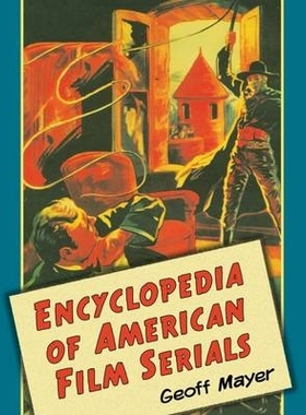 预订 Encyclopedia of American Film Serials 美国电影系列百科全书: 9780786477623