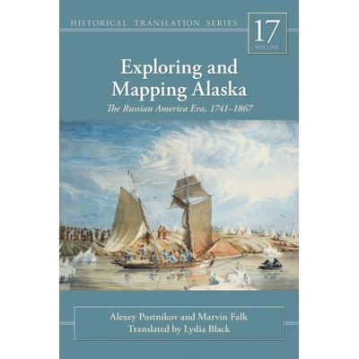 预订 Exploring and Mapping Alaska: The Russian America Era, 1741-1867: 9781602232518