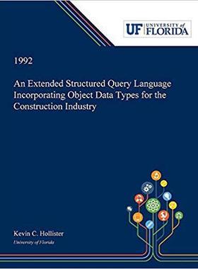 【预售】An Extended Structured Query Language Incorporating Object Data Types for the Construction Industry