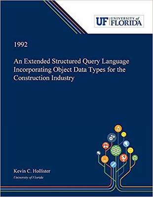 【预售】An Extended Structured Query Language Incorporating Object Data Types for the Construction Industry