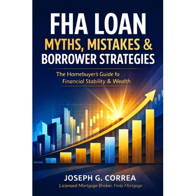 预订 FHA Loan Myths, Mistakes & Borrower Strategies: What Most Buyers Get Wrong-and How Smart Borrowers Win with FHA Loa