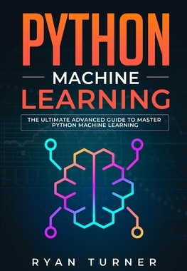 【预订】Python Machine Learning: The Ultimate Advanced Guide to Master Python Machine Learning