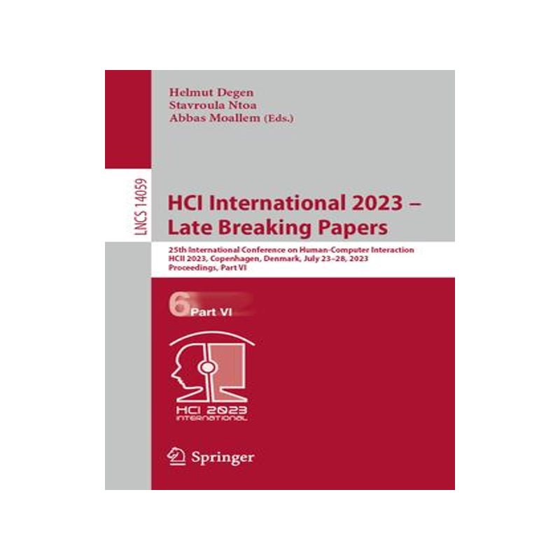 [预订]Hci International 2023 - Late Breaking Papers: 25th International Conference on Human-Computer Inter 9783031480560