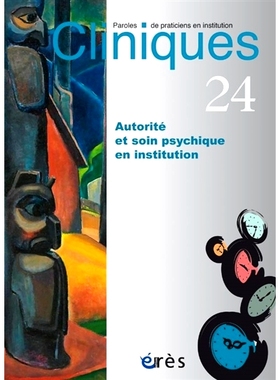 预订 Cliniques : paroles de praticiens en institution, n° 24. Autorité et soin psychique en institution 诊所：机构从业