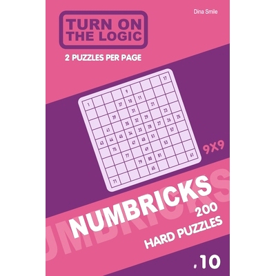 预订 Turn On The Logic Numbricks 200 Hard Puzzles 9x9 (Volume 10): 9781650930947