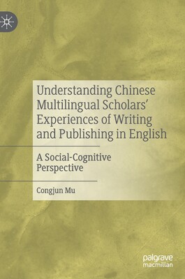【预订】Understanding Chinese Multilingual Scholars’ Experiences of Writing and Publishing in English
