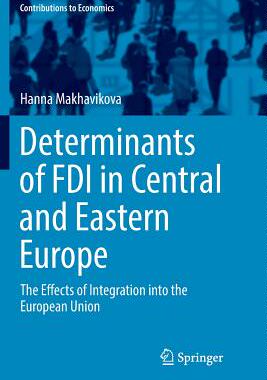 【预订】Determinants of FDI in Central and Eastern Europe: The Effects of Integration Into the European Union