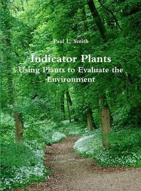[预订]Indicator Plants: Using Plants to Evaluate the Environment 9781904098362