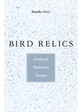 预订 Bird Relics: Grief and Vitalism in Thoreau: 9780674088474