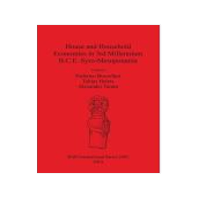 [预订]House and Household Economies in 3rd Millennium B.C.E. Syro-Mesopotamia 9781407313283