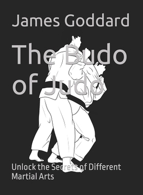 预订 The Budo of Judo: Unlock the Secrets of Different Martial Arts: 9798371765550