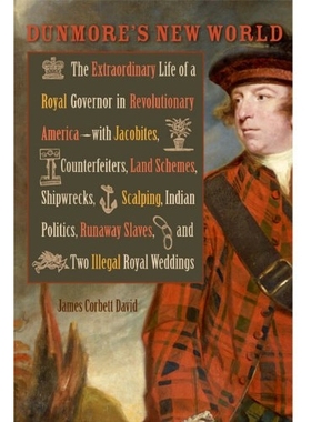 预订 Dunmore’S New World: Extraordinary Life Of A Royal Governor In Revolutionary.. 邓莫尔的新世界：皇家州长在美国*的非